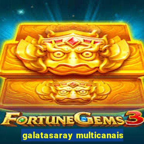 galatasaray multicanais